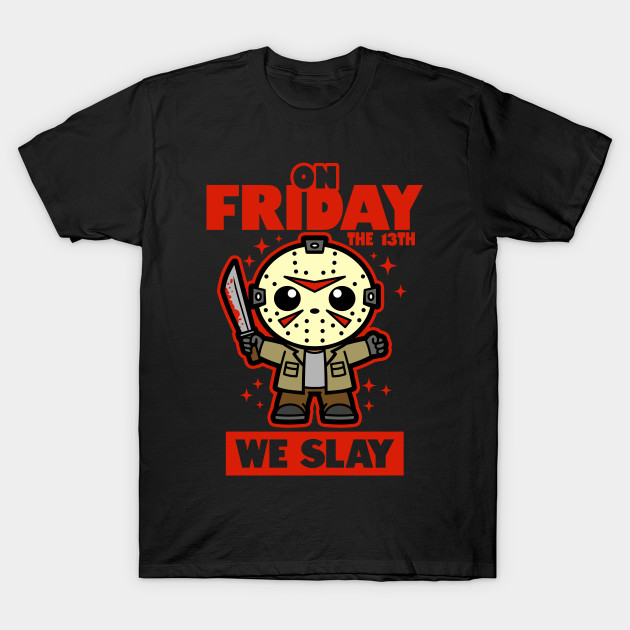On Friday We Slay Jason Voorhees T-Shirt