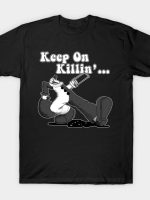 keep on killin T-Shirt