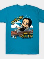 Chillin' like a Villain T-Shirt