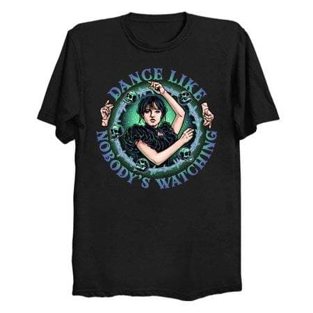 Dance Like Nobody's Watching - Wednesday Addams T-Shirt