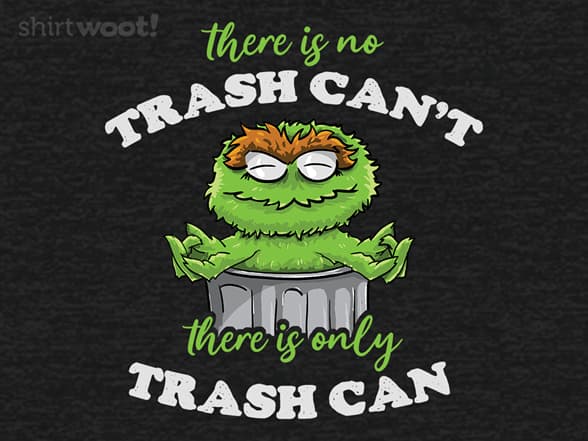 There Is Only Trash Can